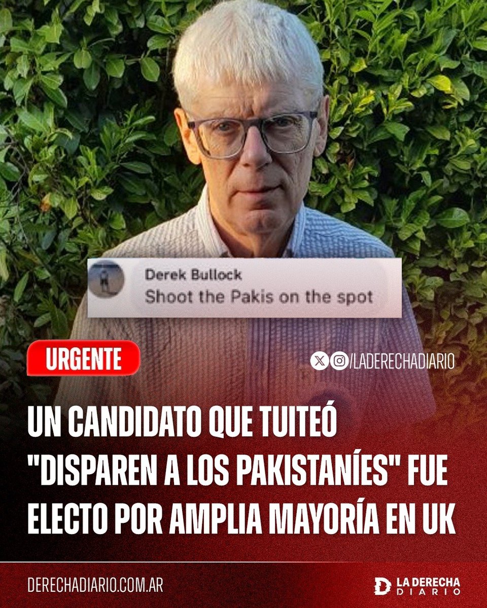 🚨🇬🇧🇵🇰 | BASADO: Un candidato derechista de Reform UK que tuiteó "disparen a los pakistaníes en el lugar donde cometen delitos", Derek Bullock, fue electo por amplia mayoría como concejal en su distrito de Bolton, Manchester.