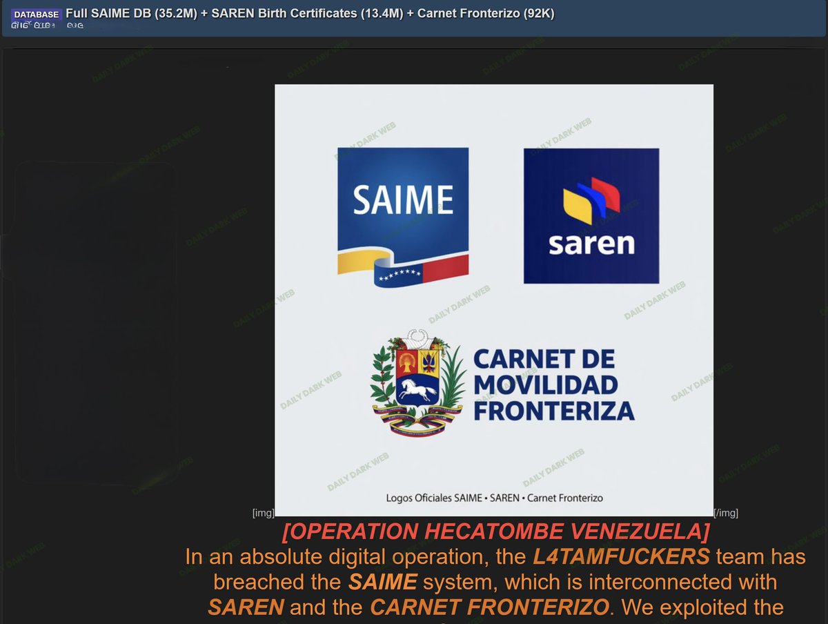 DailyDarkWeb's tweet photo. 🇻🇪 A threat actor group is claiming to have breached multiple Venezuelan government-related systems, including alleged databases tied to SAIME, SAREN, and Carnet Fronterizo services.

The post references:
• Alleged SAIME database containing approximately 35.2 million records
• Alleged SAREN birth certificate database containing approximately 13.4 million records
• Alleged Carnet Fronterizo dataset containing approximately 92,000 records

The threat actor claims the systems are interconnected and alleges access to sensitive citizen and identity-related information.

The targeted organizations referenced include:
• SAIME (Servicio Administrativo de Identificación, Migración y Extranjería)
• SAREN (Servicio Autónomo de Registros y Notarías)
• Venezuelan border mobility/citizen identification systems

At this time, the claims remain unverified, and there is no independent confirmation regarding the authenticity, scale, or origin of the alleged datasets.

If confirmed, exposure of this type of data could present significant risks including:
• Identity theft and impersonation
• Fraud involving official documents and certificates
• Passport and migration-related abuse
• Social engineering and phishing campaigns
• National-scale privacy and citizen security concerns

Government agencies and affected individuals should remain alert for suspicious requests involving identity verification, migration records, or official documentation.

Daily Dark Web is continuing to monitor underground channels for additional samples, technical indicators, or official statements regarding the alleged breach.

#DDW #Intelligence #CyberSecurity #DataLeak #DarkWeb #ThreatIntelligence #Venezuela #SAIME #SAREN #GovernmentSecurity #DataBreach