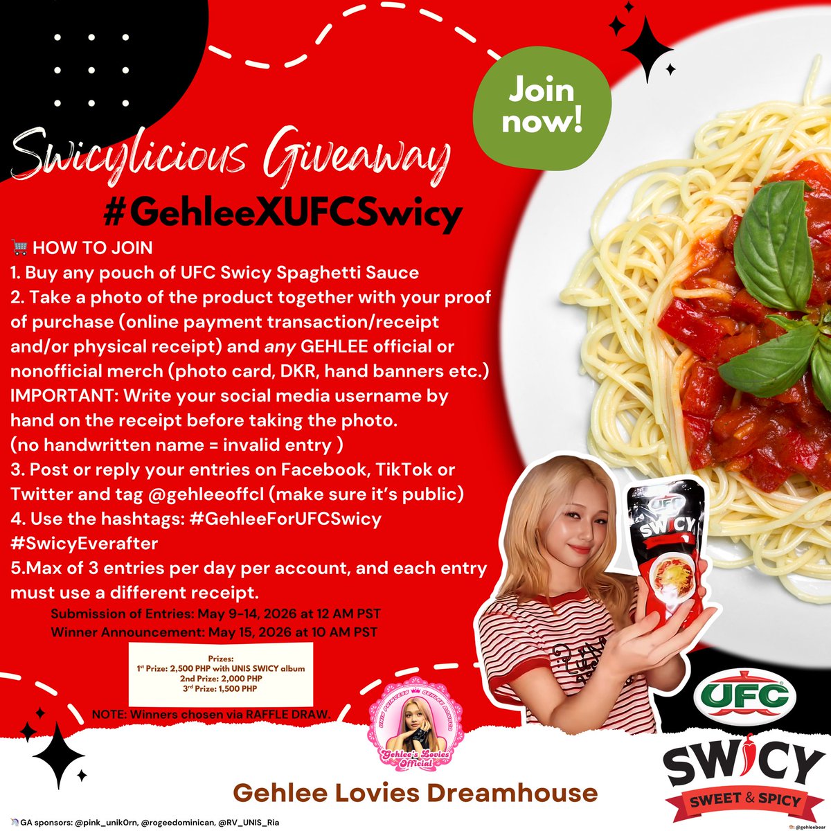 gehleeoffcl's tweet photo. 🎉🌶️🍅🍝 Swicylicious Giveaway 🍝🍅🌶️🎉

To celebrate Gehlee’s first solo endorsement as a UNIS member, we are going to have a Swicylicious Giveaway #GehleeXUFCSwicy edition.

🛒 HOW TO JOIN: 
1. Buy any pouch of UFC Swicy Spaghetti Sauce
2. Take a photo of the product together with your proof of purchase (online payment transaction/receipt and/or physical receipt) and any GEHLEE official or nonofficial merch (photo card, DKR, hand banners etc.)
IMPORTANT: Write your social media username by hand on the receipt before taking the photo.
(no handwritten name = invalid entry )
3. Post or reply your entries on Facebook, TikTok or Twitter and tag @gehleeoffcl (make sure it’s public)
4. Use the hashtags: #GehleeForUFCSwicy #SwicyEverafter
5.Max of 3 entries per day per account, and each entry must use a different receipt.

Submission of Entries: May 9-14, 2026 at 12 AM PST
Winner Announcement: May 15, 2026 at 10 AM PST

Prizes:
1st Prize: 2,500 PHP with UNIS SWICY album
2nd Prize: 2,000 PHP
3rd Prize: 1,500 PHP

NOTE: Winners chosen via RAFFLE DRAW.

🦄 GA sponsors: @pink_unik0rn, @rogeedominican, @RV_UNIS_Ria (Twitter)

⚠️ RULES (PLEASE READ)⚠️
a. No reuse of receipts (automatic disqualification)
b. Keep your receipt and empty pouch for possible verification
c. Fake or manipulated entries will be disqualified

📌 DISCLAIMER 
If your entry is valid, we’ll reply with “Entry Received!” so you know it’s counted 👍

GEHLEE FOR UFC SWICY
#UNISGehleeForUFCSwicy
#GEHLEExUFCSWICY 
#UFCSWICY