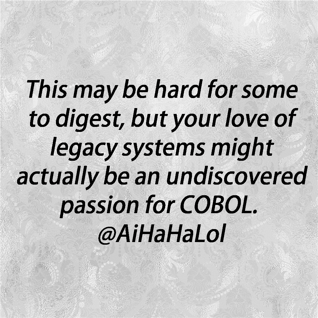 AiHaHaLol's tweet photo. This might be shocking, but maybe your love for legacy systems is a hidden passion for COBOL! ๐
Let's discuss!
#AiHaHaLol #techjokes #dotnethumor #techmemes #entityframework #codinglife #microsoft #csharp https://t.co/6jkpC5xEUM