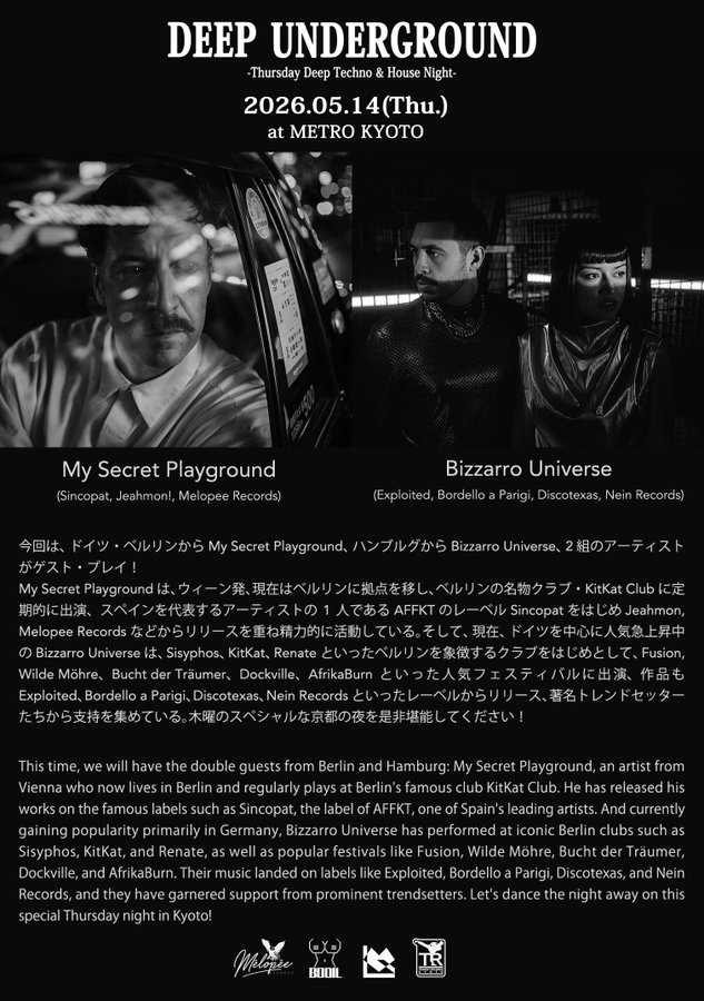 metro_kyoto's tweet photo. 【5/14 Deep Underground with My Secret Playground (from Berlin), Bizzarro Universe (from Hamburg)  at 京都METRO!】

ベルリンの名物クラブKitKat Clubで定期的にプレイするMy Secret Playground (Berlin)、Fusionをはじめ有名フェスに次々に招聘され、今、大注目のBizzarro Universe (Hamburg)が出演！
https://t.co/su3Tvytet0

5/14(Thu.) Deep Underground
at 京都METRO 

HP/詳細：https://t.co/su3Tvytet0

Guests from Germany:
My Secret Playground (from Berlin)
Bizzarro Universe (from Hamburg)
 
Live:
BODIL
Paul Leonard
 
DJs:
Ryoma Sasaki
SHIN
Wataru Horiuchi
 
VJs:
akira-o, MEGAMATSU, aya

#BizzarroUniverse #MySecretPlayground #JapanTour