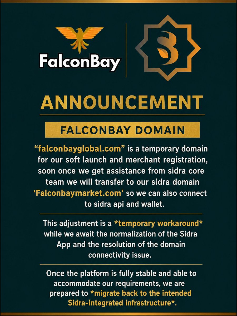 Sdamarketonline's tweet photo. 📢 OFFICIAL ANNOUNCEMENT
FalconBay Domain Update
Dear FalconBay Community and Merchants,
We are excited to announce that our soft launch and merchant registration is now live!

Current Domain: https://t.co/YJLMRzEWJH

This is a temporary domain we are using as a workaround to ensure we can proceed smoothly with our soft launch and merchant onboarding while we resolve technical matters with the Sidra ecosystem.

What’s Next?
Once we receive assistance from the Sidra Core Team, we will migrate to our primary Sidra-integrated domain:
https://t.co/LLtwaeehyf

This migration will allow us to fully connect with the Sidra API and Wallet, providing a seamless experience for all users and merchants.

Important Note:This adjustment is a temporary workaround while we await the normalization of the Sidra App and the resolution of the domain connectivity issue. We are fully committed to migrating back to the intended Sidra-integrated infrastructure as soon as the platform is stable and ready to support our requirements.

We appreciate your understanding and continued support during this transition phase. Our team is working diligently to make the migration as smooth and quick as possible.
Thank you for being part of the FalconBay journey.
FalconBay TeamBuilding the Future of Commerce on Sidra..

@maljefairi 
@noumanmh 
@GLNsGlobal 
@Hongle1972 
@tushm2025 
@mulord92 

#FalconBay #FalconBayMarket #Sidra #SoftLaunch #Web3Marketplace #CryptoCommerce #Blockchain