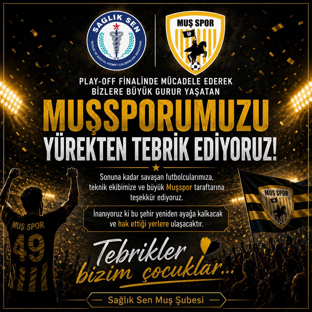 MusSaglikSen49's tweet photo. Play-Off finalinde mücadele ederek bizlere büyük gurur yaşatan Muşsporumuzu yürekten tebrik ediyoruz.

İnanıyoruz ki bu şehir yeniden ayağa kalkacak ve hak ettiği yerlere ulaşacaktır.

💛🖤 Tebrikler bizim çocuklar…

Sağlık-Sen Muş Şubesi https://t.co/OUhDzoWQyV