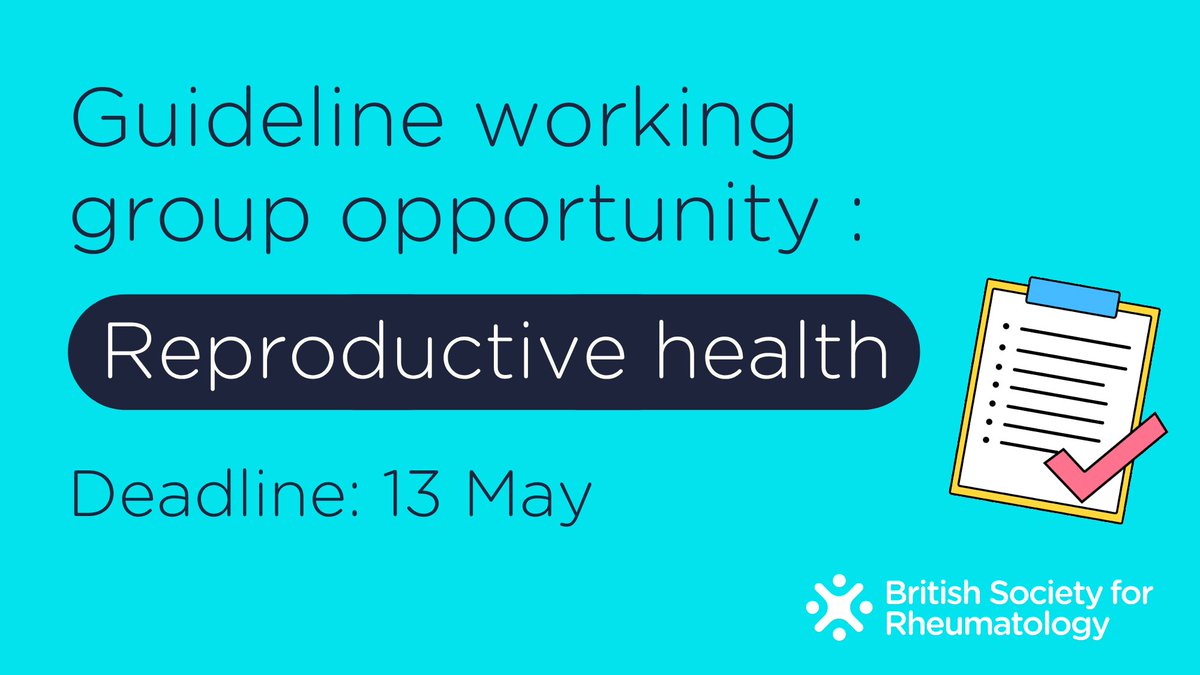 Guideline working group opportunity on reproductive health, with a deadline of 13 May. Includes British Society for Rheumatology logo and an illustrated clipboard with a checkmark.