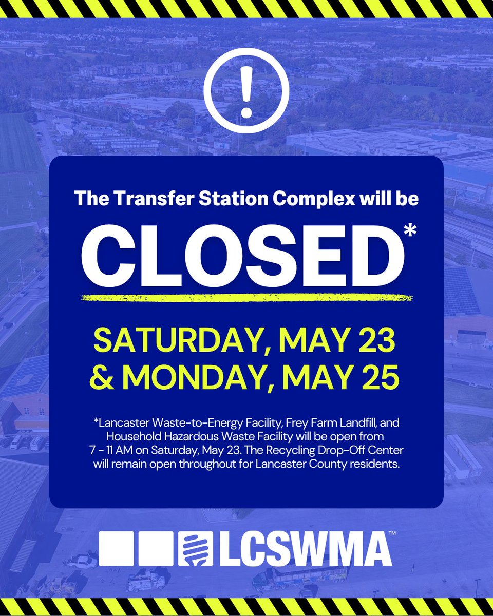 LCSWMA's tweet photo. LCSWMA Transfer Station Complex will be closed Sat, May 23 &amp; Mon, May 25. The Lancaster Waste-to-Energy Facility, Frey Farm Landfill, and Household Hazardous Waste Facility are open Sat 7–11 AM. Recycling Drop-Off remains open 24/7. Please plan ahead! https://t.co/Uuvr77hTuZ