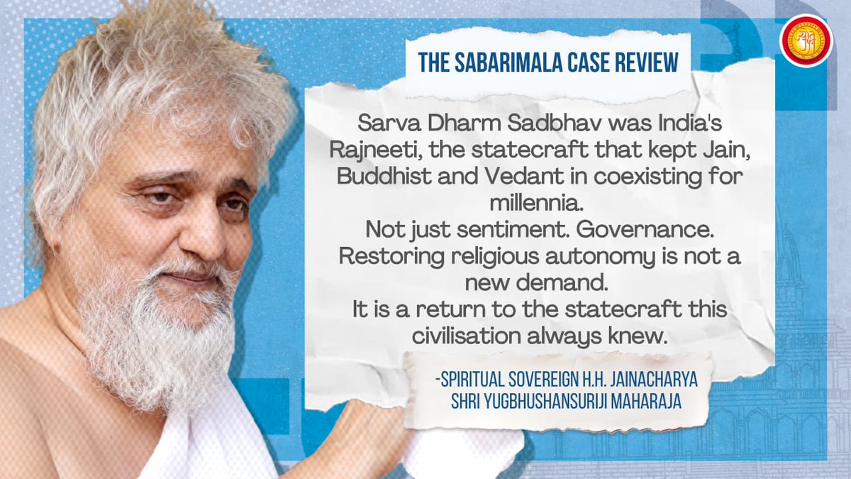 IndiaJyot's tweet photo. #51. Sarva Dharm Sadbhav was India's Rajneeti, the statecraft that kept Jain, Buddhist and Vedant in coexisting for millennia. 

Not just sentiment. Governance. 

Restoring religious autonomy is not a new demand. 

It is a return to the statecraft this civilisation always knew.

- Spiritual Sovereign H.H. Yugbhushansuriji.

🔗https://t.co/pwhiMjwBDy

The Sabarimala Review Series Articles:
Part 1- https://t.co/pgJTwwyidI
Part 2- https://t.co/2z7iiIAEnn
Part 3-https://t.co/LdnyJ6e11k

#SaveReligion #Sabarimala #JainacharyaOnSabarimala #RuleOfJustice #SaveShikharji