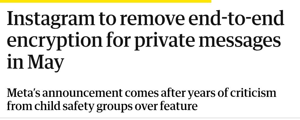 PabloSabbatella's tweet photo. Instagram said goodbye to End to End Encryption (E2E). This means your conversations are no longer private. Now Meta employees, governments or a threat actor inside their infra can read your messages.
With the excuse of protecting children, governments will strip privacy from everywhere, very fast.
Act accordingly.