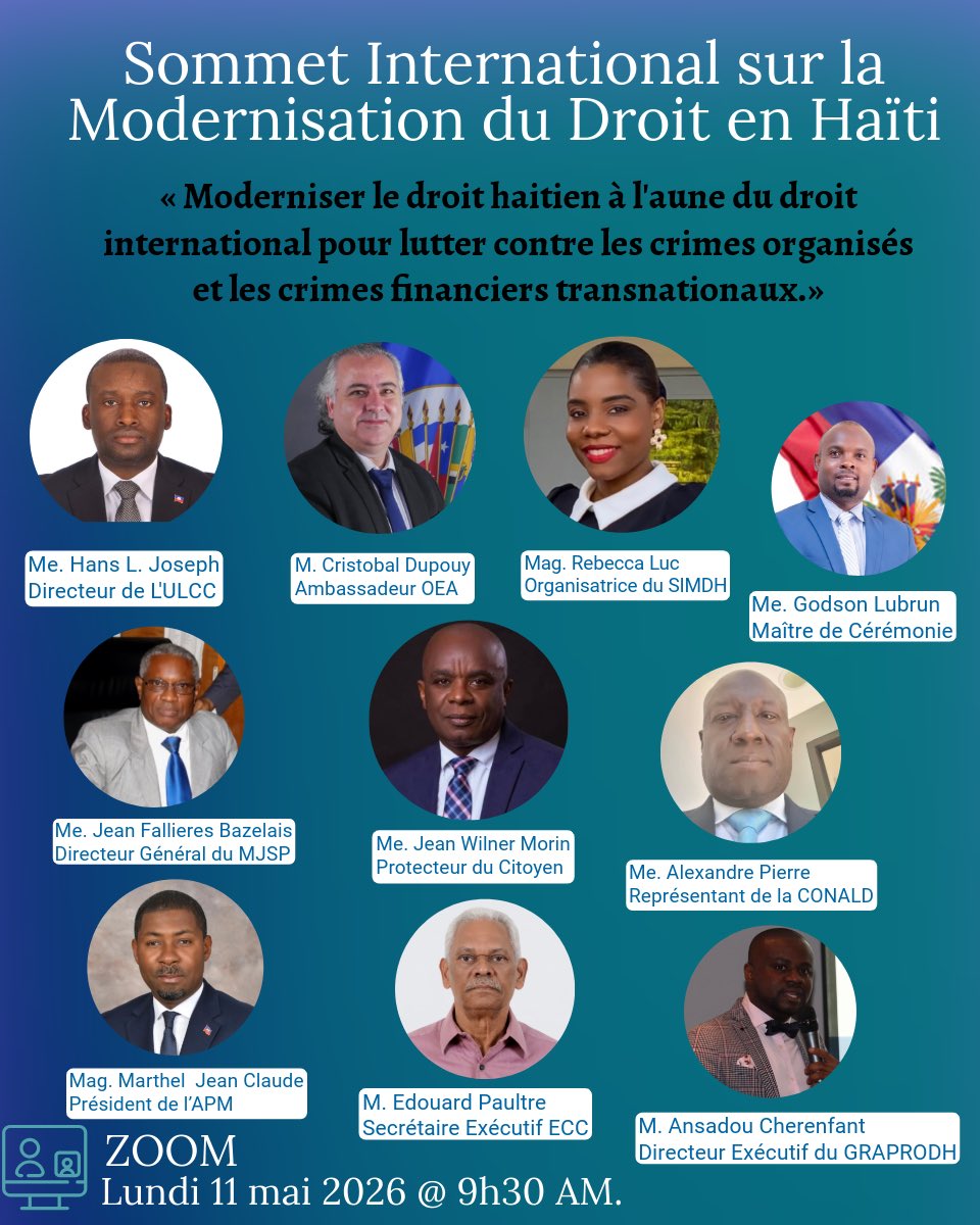 Beckyn06Luc's tweet photo. 🔴 ANNONCE OFFICIELLE 🔴  
LANCEMENT DU SOMMET INTERNATIONAL SUR LA MODERNISATION DU DROIT EN HAÏTI  
2ᵉ ÉDITION

Nous vous convions au lancement officiel du Sommet, un tournant historique pour la modernisation du droit.

Date : Lundi 11 mai 2026  
Heure : 9h30, heure de Washington D.C. (GMT-4)  
Lieu : Exclusivement sur Zoom – Lien sur inscription

INVITÉS D’HONNEUR :  
Me Hans Joseph, Directeur Général de l’ULCC  
S.E. Cristobal Dupouy, Ambassadeur  OEA

De hautes personnalités de la justice et de la société civile prendront la parole pour marquer ce lancement décisif.

L’organisatrice du Sommet, Mag Rebecca Luc, déclarera ouvertes les assises qui vont moderniser le droit haïtien à l’aune du droit international pour lutter sans relâche contre les crimes organisés et les crimes financiers transnationaux.

Le droit ne suffit plus. Il faut des armes juridiques.  
Assez de colloques, place à la guerre contre l’impunité.

Réservez votre accès Zoom MAINTENANT :  
https://t.co/WUpkvpj2dw