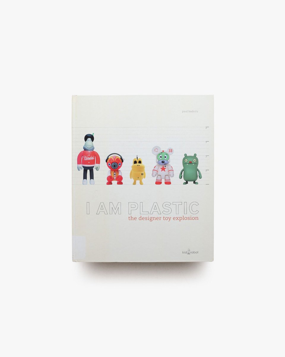 アート・デザイン・音楽 I AM PLASTIC the designer toy explosion I Am Plastic: The Designer Toy Explosion by Paul Budnitz | Goodreads