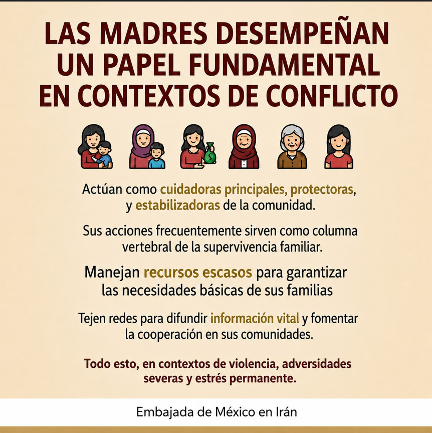 EmbaMexIrn's tweet photo. En México se celebra el Día de las Madres cada 10 de mayo. 

Este año, la @EmbaMexIrn aprovecha para reconocer la fuerza y la resiliencia de las madres en contextos de conflictos armados, cuyo papel es fundamental para sostener a sus familias y comunidades. 

@SRE_mx https://t.co/YXSXXDQobJ