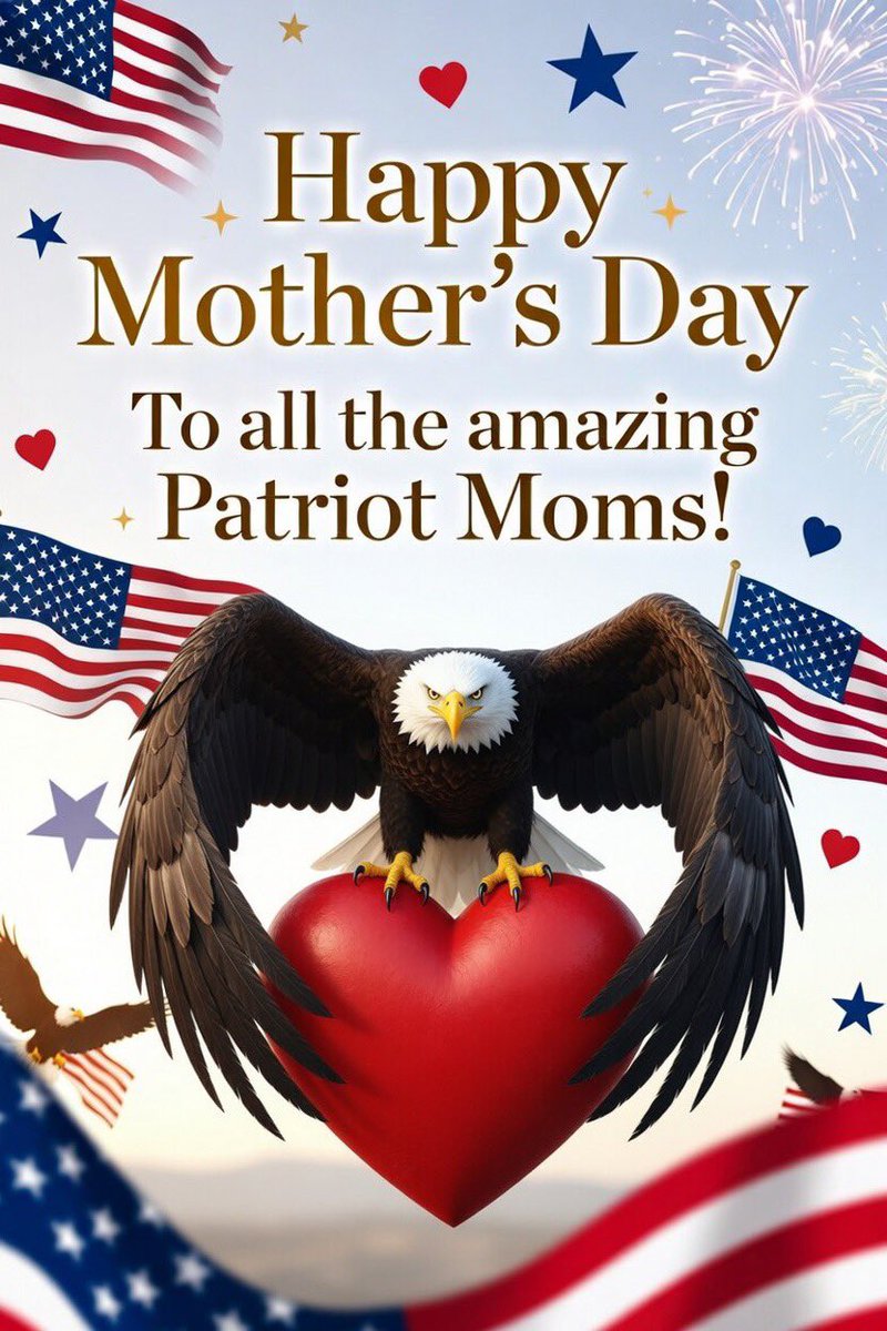 Happy Mother’s Day to all you amazing patriot moms!