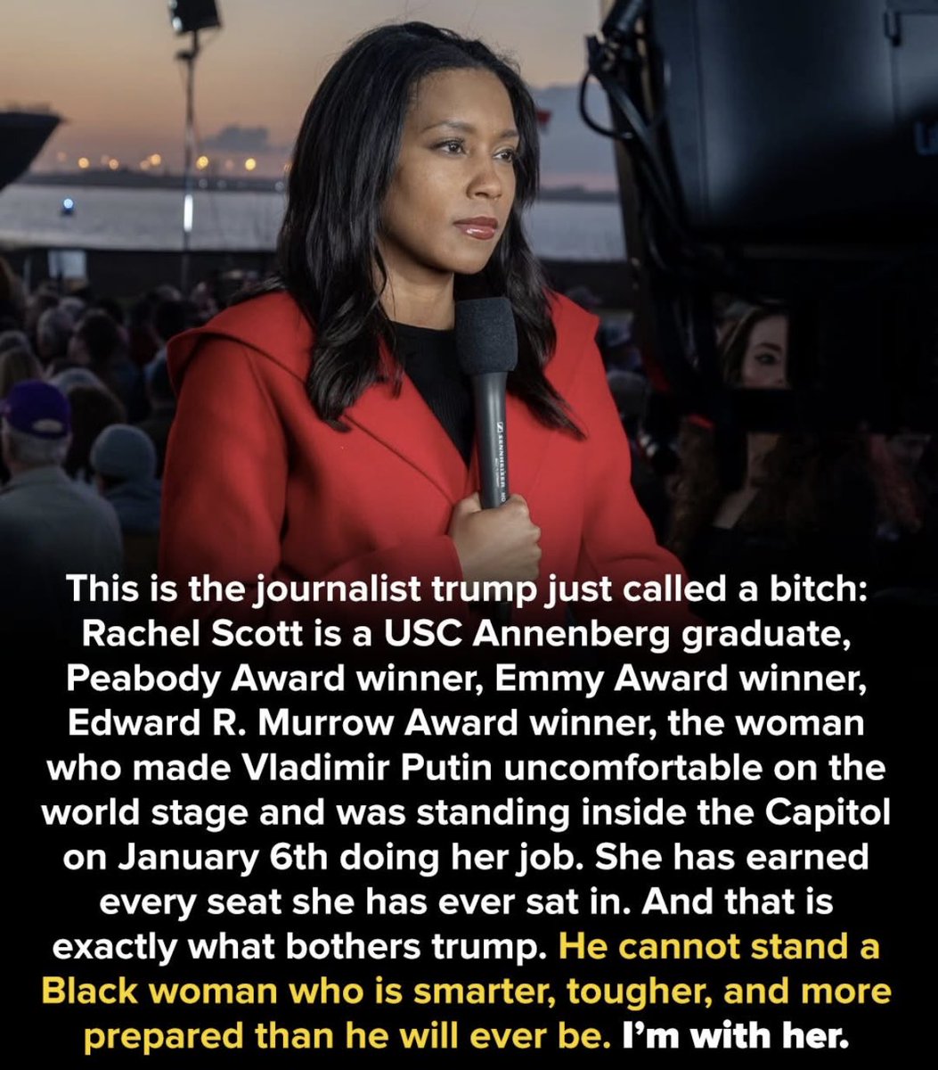 I stand with Rachel Scott, a strong, beautiful, intelligent woman and an excellent journalist! 👏👏👏