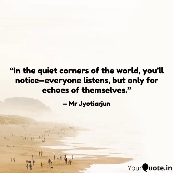 MrJyotiarjun's tweet image. “In the quiet corners of the world, you’ll notice—everyone listens, but only for echoes of themselves.”
#thoughtsofmind #thesocietyseries #lifequotes #lifelessons