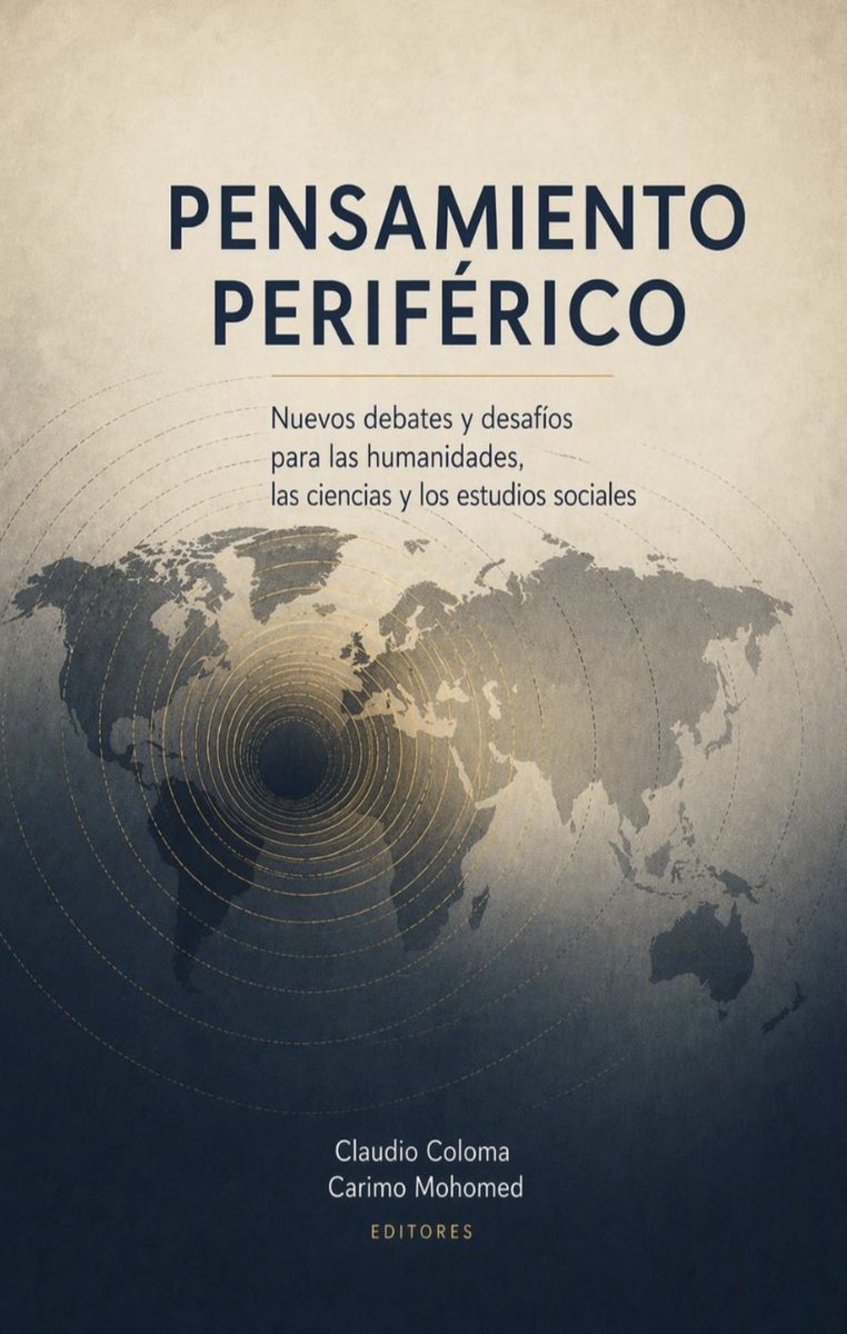 ClaudioColomaRI's tweet photo. Muy pronto. Nuevo libro sobre Pensamiento Periférico. Colaboran Eduardo Deves, Raewyn Connell, Anthony Shaker, Fabricio Pereira y Carimo Mohomed. Open Access https://t.co/7S70PedasT