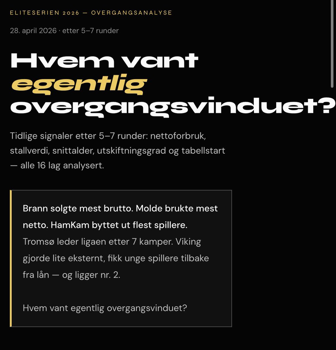 Brann solgte mest. 
Molde brukte mest netto. 
HamKam byttet ut flest spillere. 
Tromsø leder ligaen. 
Viking gjorde lite eksternt og ligger nr. 2.

Så hvem vant egentlig overgangsvinduet i Eliteserien?

Jeg har sett på alle 16 lag etter 5–7 runder

Setter stor pris på delinger