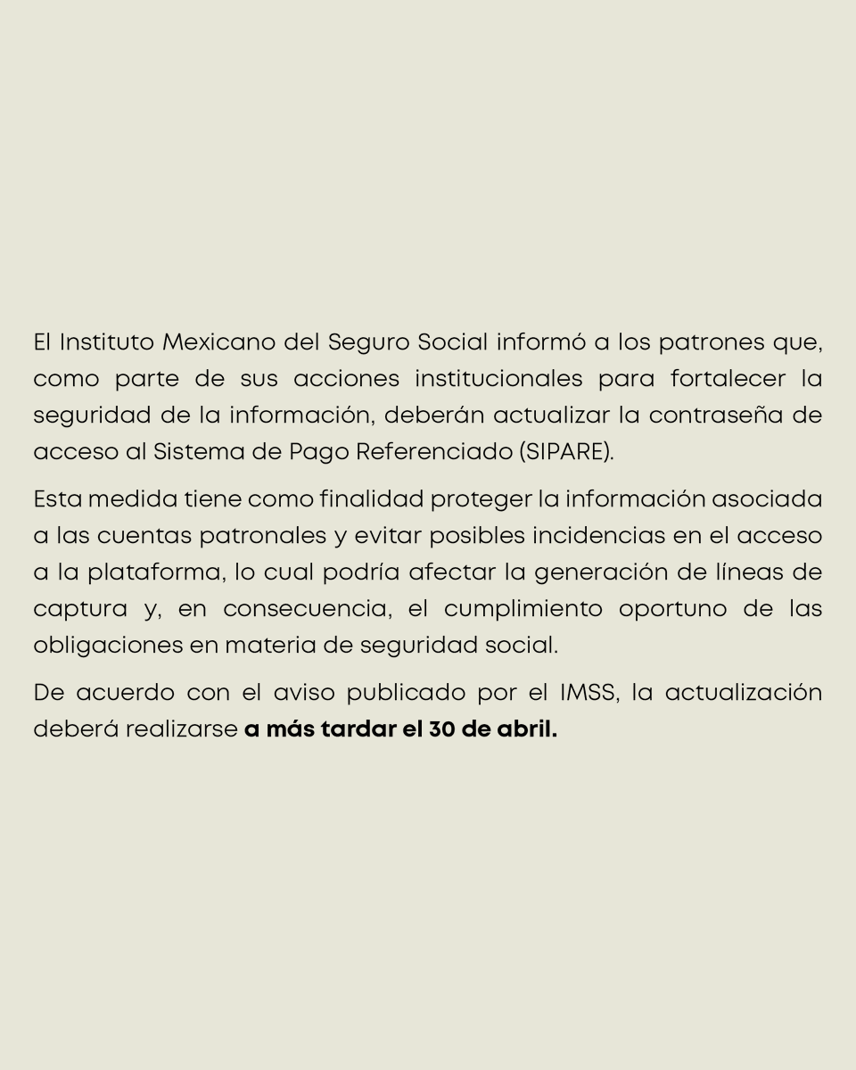 CASSabogados's tweet photo. El IMSS solicita la actualización de contraseña en SIPARE como medida de seguridad.
Realízala antes del 30 de abril para evitar contratiempos operativos.
📄 Consulta más en nuestra Circular CASS 07/2026 en nuestros canales oficiales. https://t.co/HMC4xMVhgY