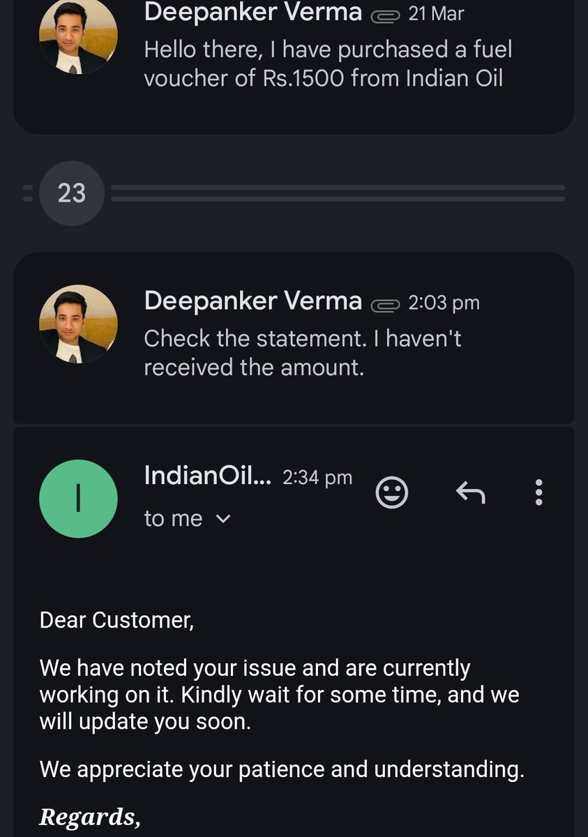 DeepankerVerma8's tweet photo. @IndianOilcl I had purchased a fuel voucher of Rs.1500 on 14th march from the app and after redeeming 1000, was unable to redeem 500. It's been over 40 days since I've mailed  regarding refund of pending amount and your team is still asking me to wait. This is 3rd class service. https://t.co/2mNPiY6X4y