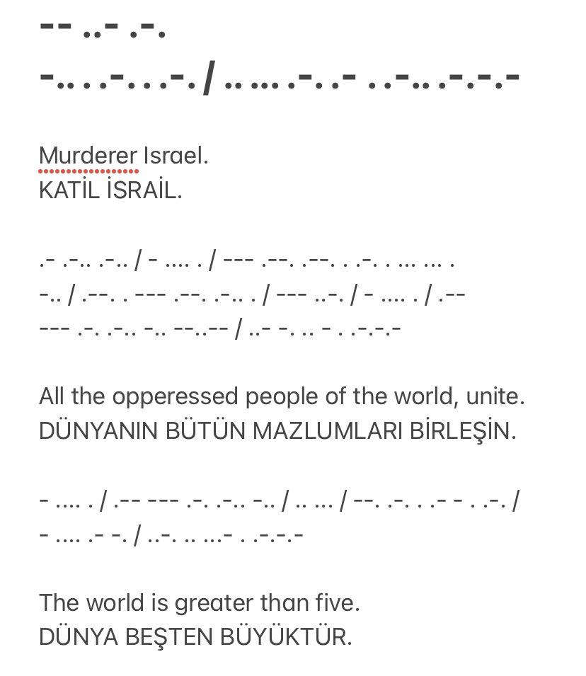 YucelArzen's tweet photo. Türkiye Büyük Millet Meclisi’nden
Bütün Dünyaya:

-- ..- .-. -.. . .-. . .-. / .. ... .-. .- . .-.. .-.-.-

Murderer Israel
(Katil İsrail) https://t.co/WKWuoCoqHA
