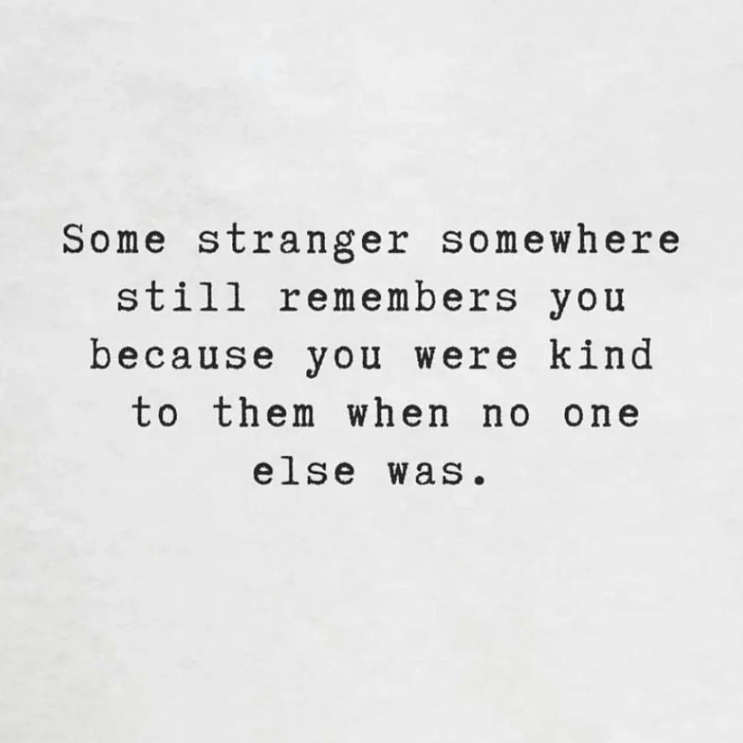 Even simple acts of kindness can change lives.