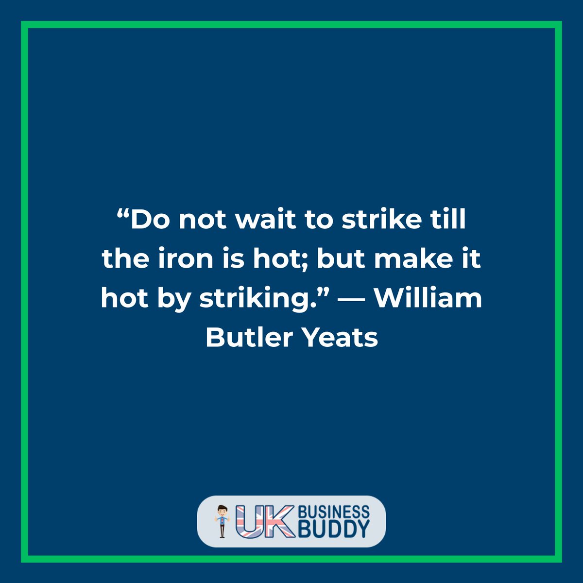 ukbbuddy's tweet image. “Do not wait to strike till the iron is hot; but make it hot by striking.” — William Butler Yeats
#Execution #BusinessSuccess #Leadership #Action #GrowthMindset