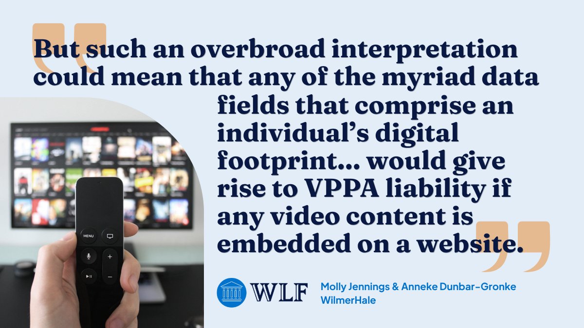 WLF's tweet image. Of the four federal circuits that have ruled on what "personally identifiable information" means in a federal video rental privacy law, the three applying a narrower "ordinary person standard" have the best approach.

@WilmerHale 
#streaming #privacyprotection #classactions #tech