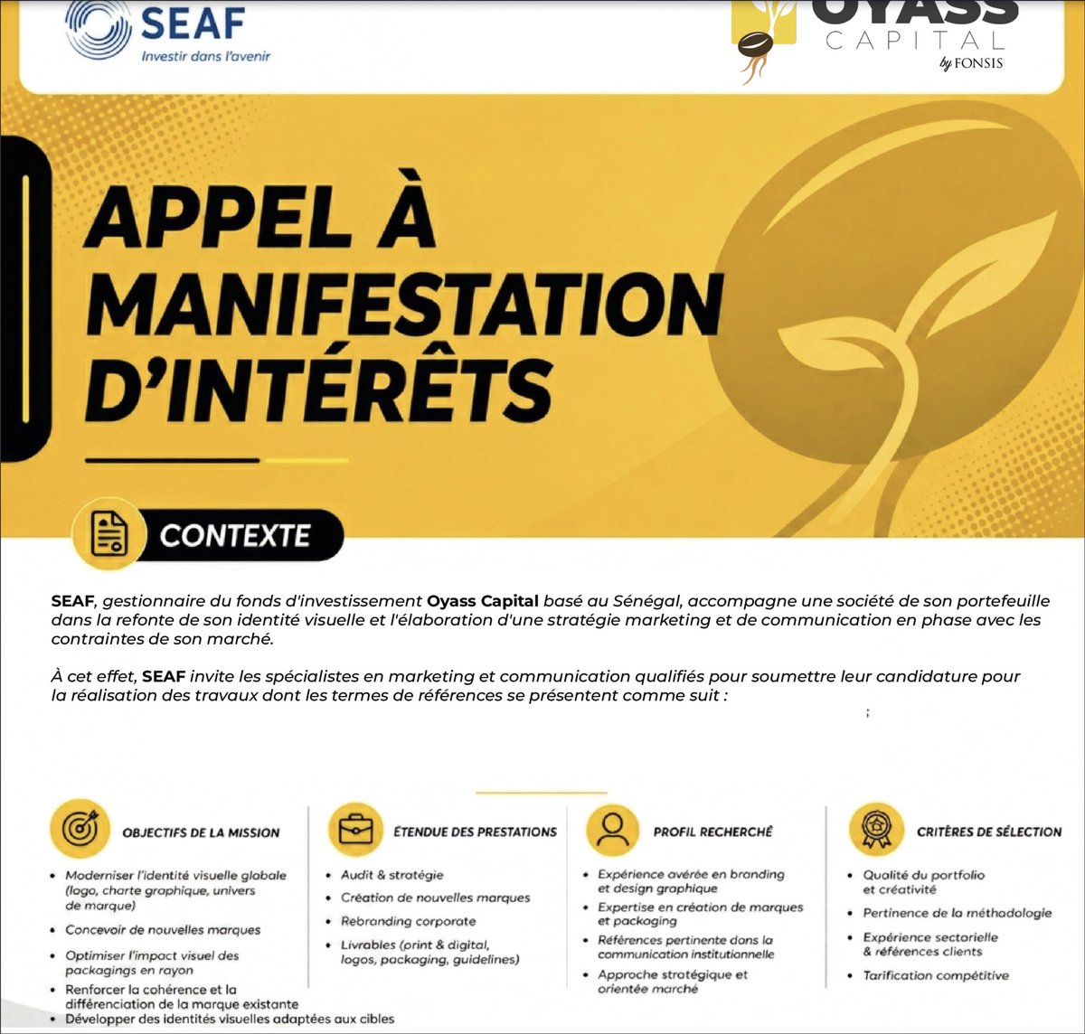 OyassCapital's tweet image. Appel à manifestation d’intérêt !

@OyassCapital recherche des cabinets pour une mission de rebranding &amp;amp; communication.

Branding | Marketing | Design
oyass@seaf.com
6 mai 2026

#OyassCapital #Rebranding #Marketing #Design #Sénégal