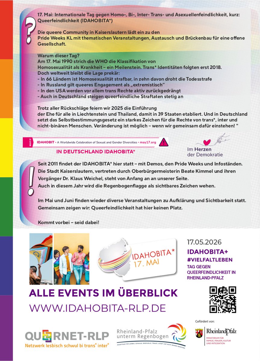 #IDAHOBITA* 2026

#Vielfaltleben
#ImHerzenDerDemokratie 

#PrideWeeksKL
Die zentrale Veranstaltung findet am 16.05. von 10-16 Uhr in der Fußgängerzone statt.

Mit freundlicher Unterstützung von #QueerNetRLP , Rheinland-Pfalz unterm Regenbogen , Ministerium für #MfFFKI rlp