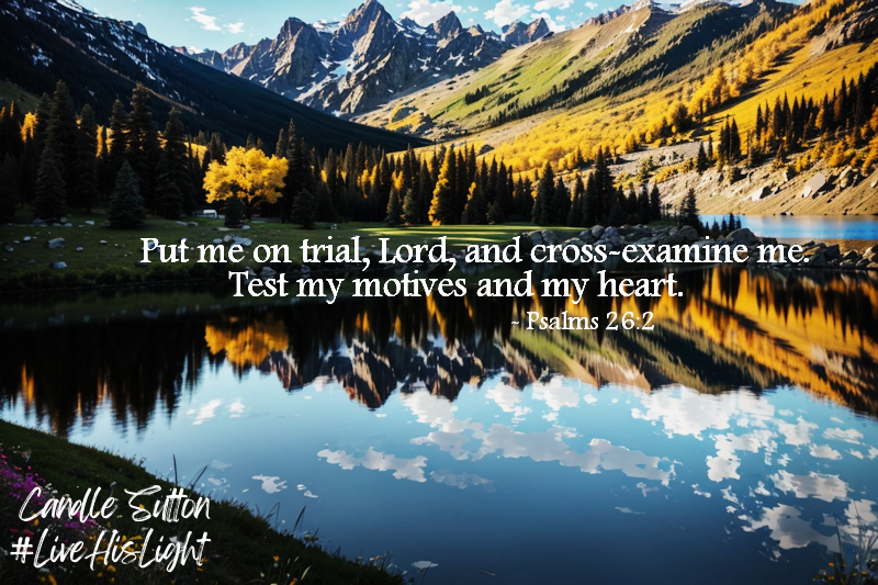 candlesutton's tweet image. A dangerous prayer, because God will certainly answer it. Even so... pray it, then listen for God's answer. He'll reveal the areas where our motives need some adjusting.

#LiveHisLight #TestMeGod