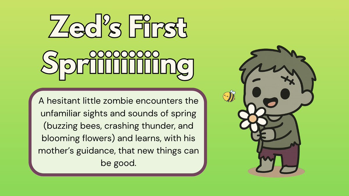 pchadden's tweet image. Zed's First Spriiiiiiing: 
“Spriiiiiiiiing?”
A worried little zombie meets flowers, bees, and thunder for the first time, and learns that scary things can be good. A playful, sound-rich read-aloud with heart. #questpit #PB