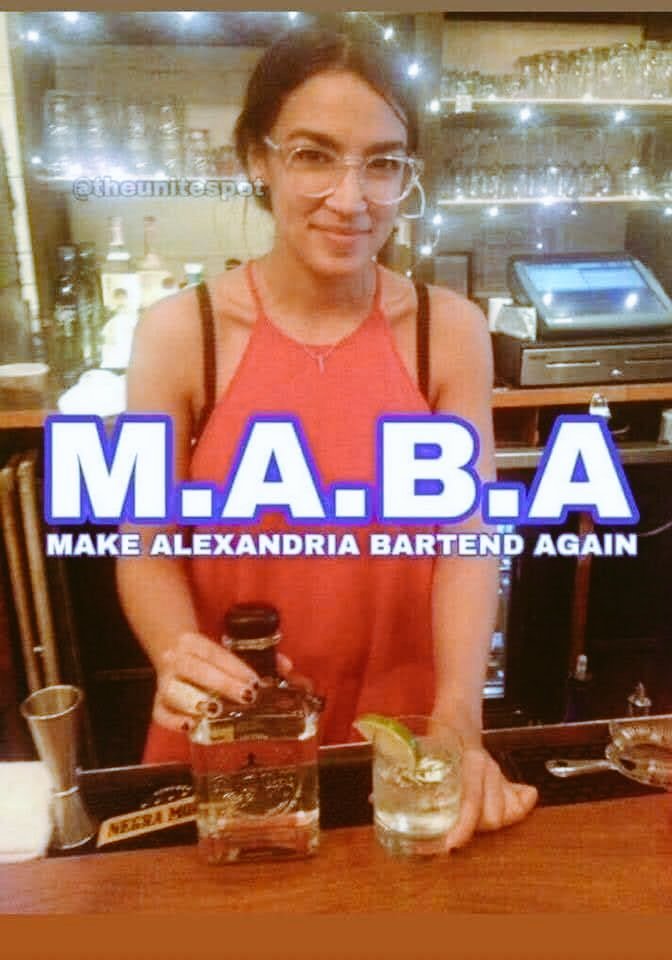Gen_X420's tweet image. Make Alexandria bartend again. Vote her out. #MABA #AmericaFirst