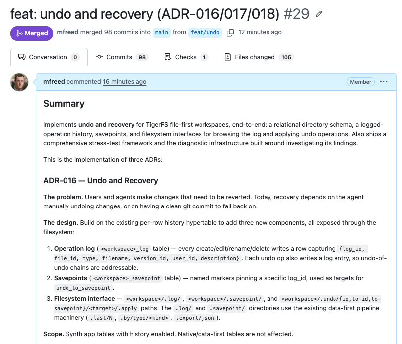 michaelfreedman's tweet photo. Getting close to TigerFS v0.7:  Undo and recovery.

Implements undo and recovery for TigerFS file-first workspaces, end-to-end: a relational directory schema, a logged-operation history, savepoints, and filesystem interfaces for browsing the log and applying undo operations. 

Every create/edit/rename/delete writes a row to a per-workspace operation log; named savepoints pin specific log_ids. Undo is exposed as filesystem writes to .undo/id/<log_id>/.apply or .undo/to-savepoint/<name>/.apply.  Each undo also logs an entry, so undo-of-undo is also addressed.

Also ships a comprehensive stress-test framework and the diagnostic infrastructure built around investigating its findings.