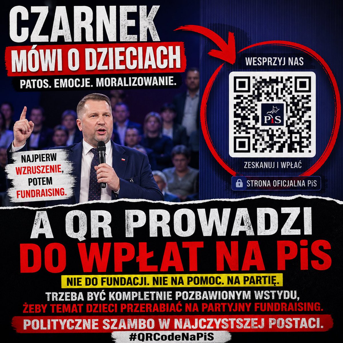 PiS zrobił z polityki telezakupy dla własnej partii.

Patos.
Moralizowanie.
Temat dzieci.
A na dole: „zeskanuj i płać”.

Żadnych granic. Żadnego wstydu.

#QRCodeNaPiS
