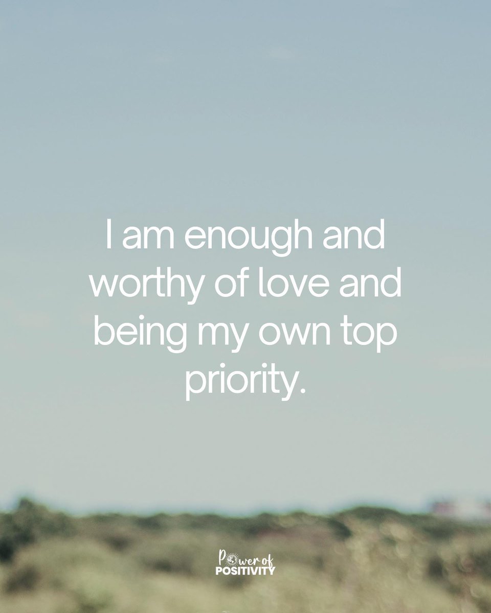 LIVEpositivity's tweet image. I am enough and worthy of love and being my own top priority.