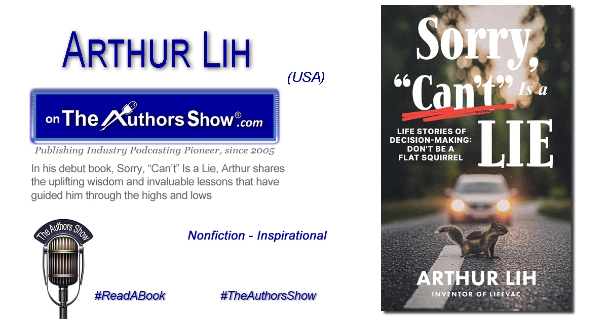 TheAuthorsShow's tweet image. On The Authors Show® - theauthorsshow.com - Arthur Lih's 'Sorry, "Can't" Is A Lie' shares uplifting wisdom and invaluable lessons, a quick and powerful read that is sure to be a fantastic addition to readers’ mental tool kits #authors #interviews #inspiration #bookstagram