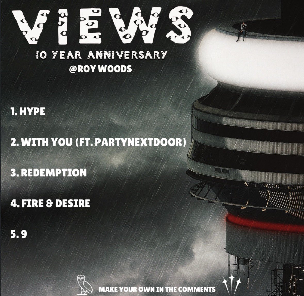 Happy 10 year anniversary on Views! Check out Roy woods top 5! What’s ur top 5?
