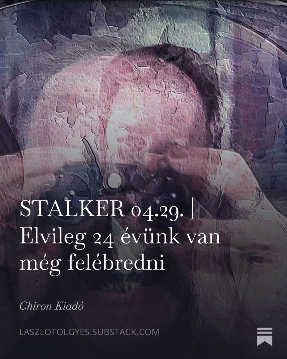 STALKER 04.29. |  Elvileg 24 évünk van még felébredni

laszlotolgyes.substack.com/p/stalker-0429…

“Il n'y a pas de hors-texte.”

#STALKER