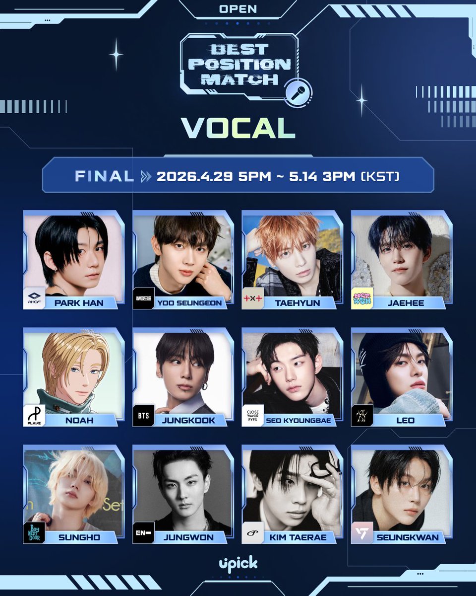 UPICK_twt's tweet image. 🗳Best Idol #VOCAL Final O/P/E/N

#AHOF #HAN
#AND2BLE #YOOSEUNGEON
#TXT #TAEHYUN
#NCTWISH #JAEHEE
#PLAVE #NOAH
#BTS #JUNGKOOK
#CLOSEYOUREYES #SEOKYOUNGBAE
#ALPHADRIVEONE #LEO
#BOYNEXTDOOR #SUNGHO
#ENHYPEN #JUNGWON
#ZEROBASEONE #KIMTAERAE
#SEVENTEEN #SEUNGKWAN

🗓~5/14 3PM KST