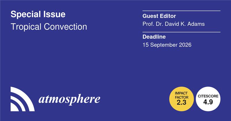 Atmosphere_MDPI's tweet photo. #Special_Issue #callforpapers 

🎀Tropical Convection

 Lead by: Prof. Dr. David K. Adams

👉https://t.co/CgVHkjpg0u

#tropical_moist_convection #monsoonal_regimes
#convective_organization https://t.co/tBpLRvw64F
