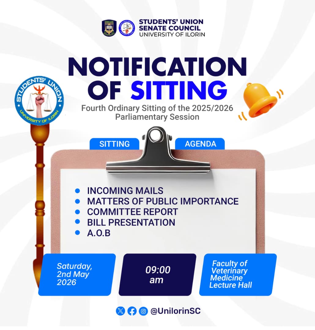 Dearrest Unilorites,

The Students’ Union Senate Council wishes to inform the entire student populace that the Fourth Ordinary Sitting of the 12th Assembly is scheduled to hold as follows: 
 
 Date: 2ND MAY, 2026
Time: 9:00 AM
 Venue: Faculty of Veterinary Medicine Lecture Hall