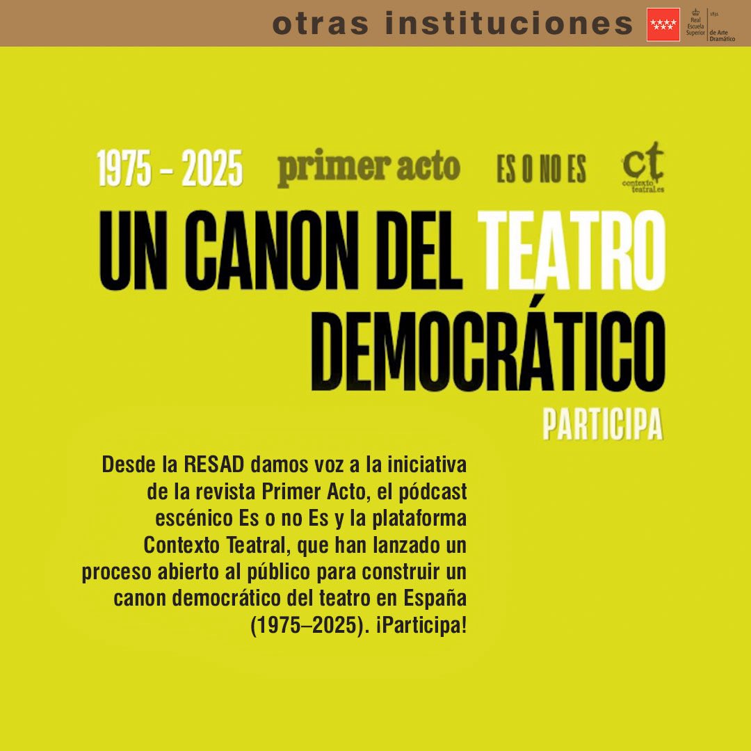 ResadMadrid's tweet photo. 🏫 Otras instituciones | Desde la #RESAD damos voz a la iniciativa de la revista Primer Acto, el pódcast Es o no Es y la plataforma Contexto Teatral, que han lanzado un proceso abierto al público para construir un canon democrático del teatro en España (1975–2025). ¡Participa! https://t.co/7AFP4uWx70