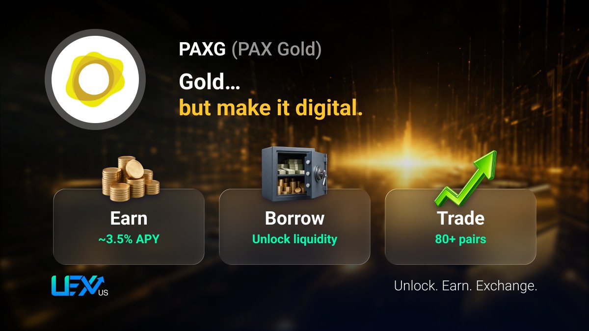 Gold… but make it digital.

PAXG is backed by real physical gold, just without the vault.
Why it matters: stability meets blockchain.

On UEX:
→ Earn ~3.5% APY on $PAXG
→ Unlock liquidity without selling your gold exposure
→ Trade it like any other crypto