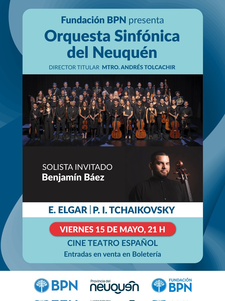 Fundación BPN presenta 
ORQUESTA SINFÓNICA DEL NEUQUÉN 
Ciclo de Conciertos en el Cine Teatro Español 
Entradas en venta