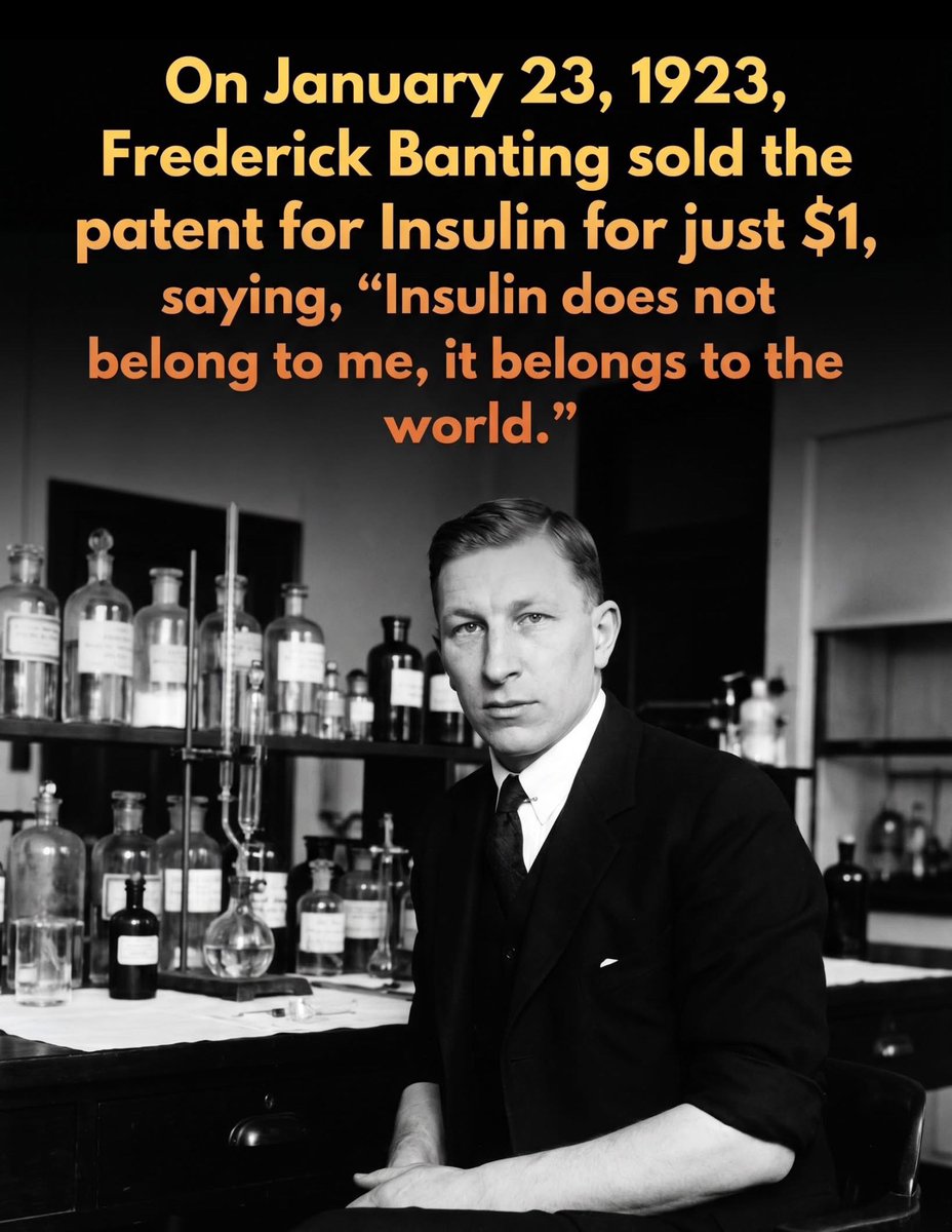 ShiningScience's tweet photo. The patent to insulin was sold for just $1.

Before the medical breakthroughs of the early 1920s, a diabetes diagnosis was effectively a death sentence.

 The only known treatment was a grueling starvation diet intended to prolong life by just a few months. 

This bleak reality shifted when Canadian physician Frederick Banting, working alongside medical student Charles Best, professor J.R.R. McLeod, and chemist James Collip, successfully isolated and refined insulin at the University of Toronto, providing the first real hope for millions suffering from the metabolic disorder.

The true legacy of the discovery was cemented on January 23, 1923, when the researchers were granted the American patents for insulin. 

Rather than seeking personal fortune, Banting and his colleagues sold the rights to the University of Toronto for a single dollar each. Banting famously stated that insulin 'belongs to the world,' a profound gesture intended to ensure that no patient would ever be denied the life-saving hormone due to an inability to pay.

source: University of Toronto. (2021). The Discovery of Insulin. University of Toronto Library Heritage Collection.