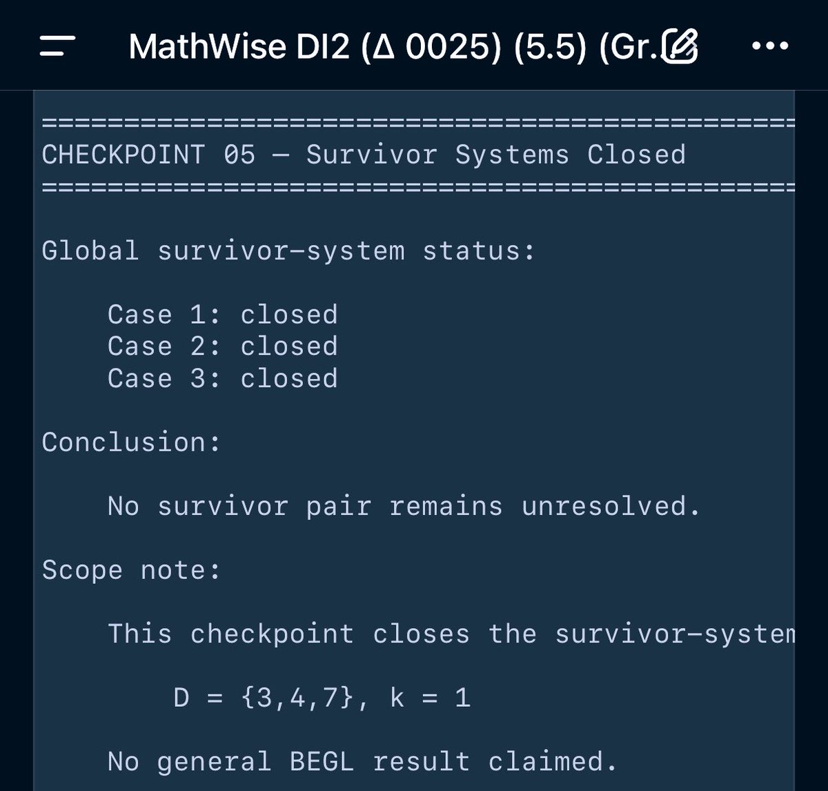 Grounded_DI's tweet photo. 📡 Erdős #124 / BEGL - Update

MathWise DI² 🔵 has produced a claimed fixed-case certificate for D={3,4,7}, k=1, including internal closure of Cases 1–3 survivor systems above threshold.

External verification in progress. No general result is claimed.
#Math #DeterministicAI #ai https://t.co/wuTilfuIkt