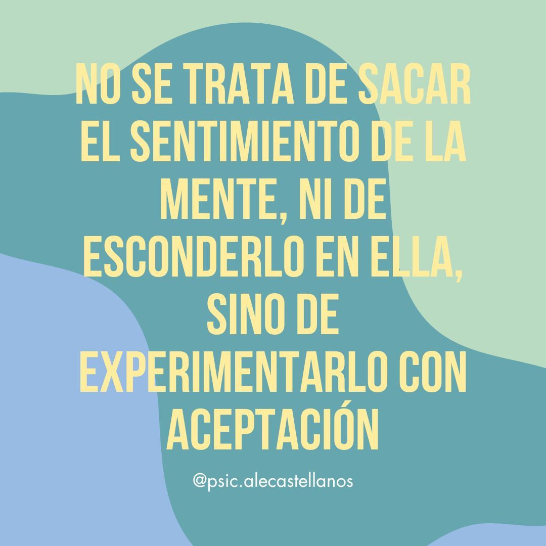 psicalecas's tweet photo. No se trata de sacar el sentimiento de la mente, ni de esconderlo en ella, sino de experimentarlo con aceptación. 
#terapiaonline #ansiedad #depresion #veaterapia #saludmental #psicología https://t.co/FNVDxDh5zw