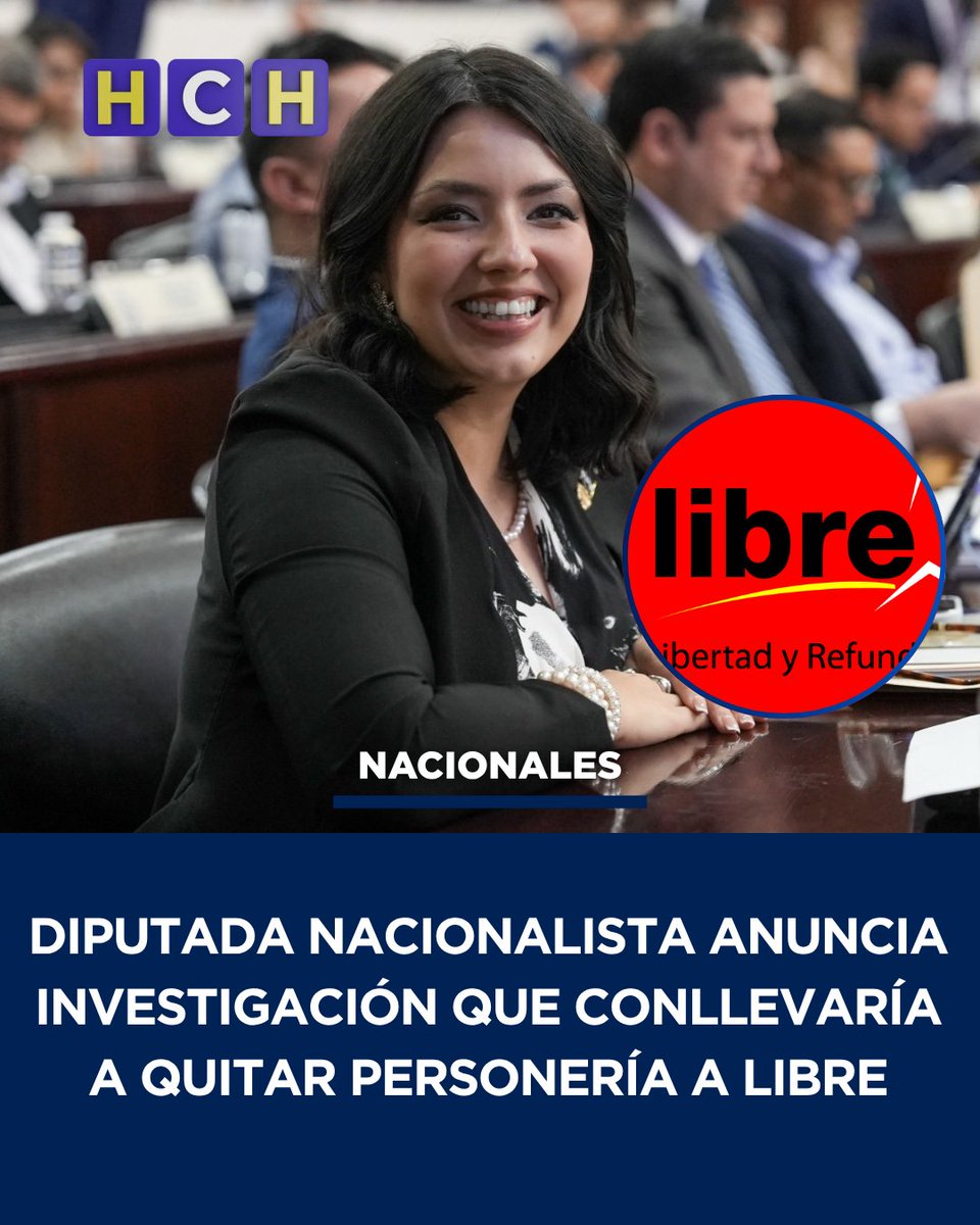 #HCHNoticias | La diputada del Partido Nacional, María José Sosa, anuncia que realiza una investigación para poder determinar si se debe quitar la personería jurídica al Partido opositor Libertad y Refundación (LIBRE). De acuerdo con la congresista, algunos de los motivos para