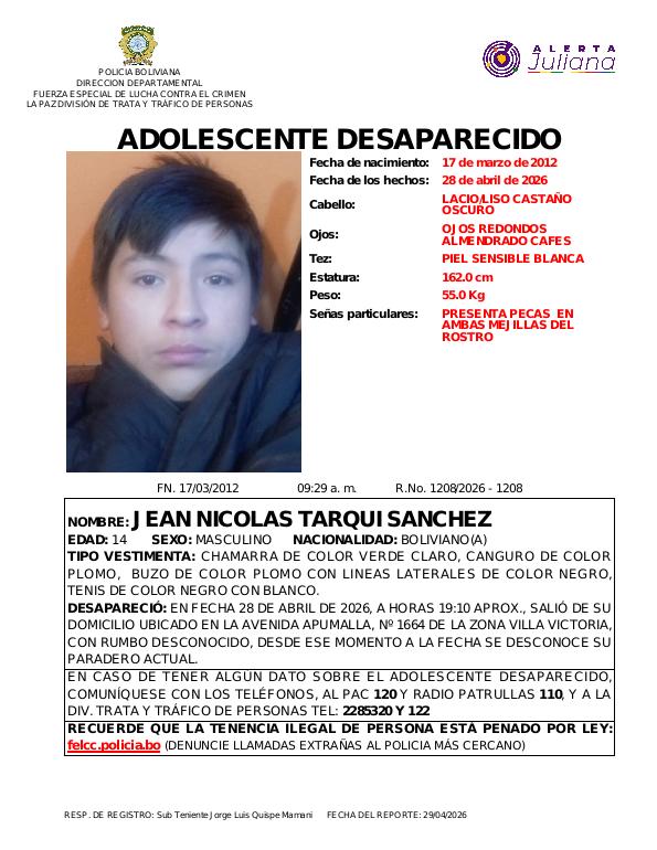 AlertaJuliana's tweet photo. ¿Has visto a esta persona? Ayuda a la Policía a encontrarla.
Nombre: JEAN NICOLAS TARQUI SANCHEZ
Edad: 14 años
Última vez vista en: AVENIDA APUMALLA, Nº 1664, ZONA VILLA VICTORIA, La Paz
Alerta Juliana - Policía Nacional de Bolivia
#AlertaJuliana #PersonaDesaparecida https://t.co/IzglEGKQ6e