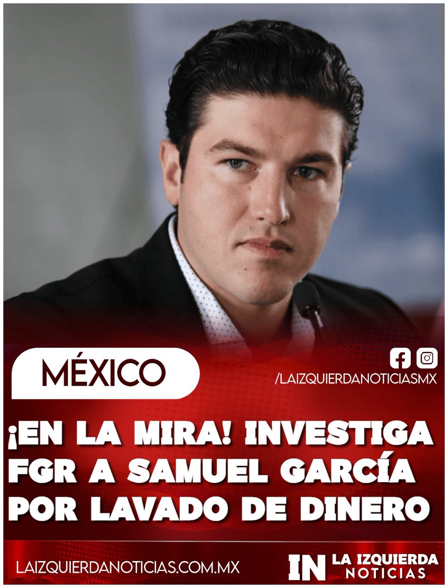 ¡VIGILADO! Según una investigación de El Financiero, el emecista Samuel García estaría siendo investigado por la FGR por una estructura financiera "Firma Jurídica y Fiscal S.C" que presuntamente lava dinero y desvía recursos públicos por más de mil mdp.
