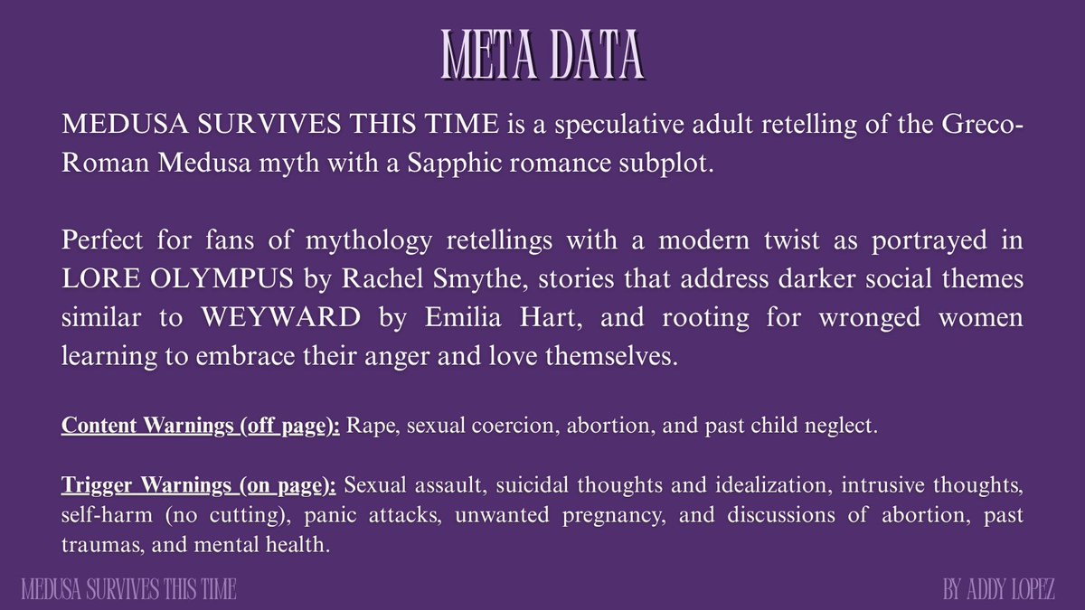AddytheLopez's tweet image. An agent’s guide to my novel MEDUSA SURVIVES THIS TIME, a new adult speculative retelling of the Greco-Roman myth of Medusa with sapphic romance subplot. 🐍 

QUERYING SOON! 👀 

(Graphics continue below 👇)

#QuestPit #W #NA #S