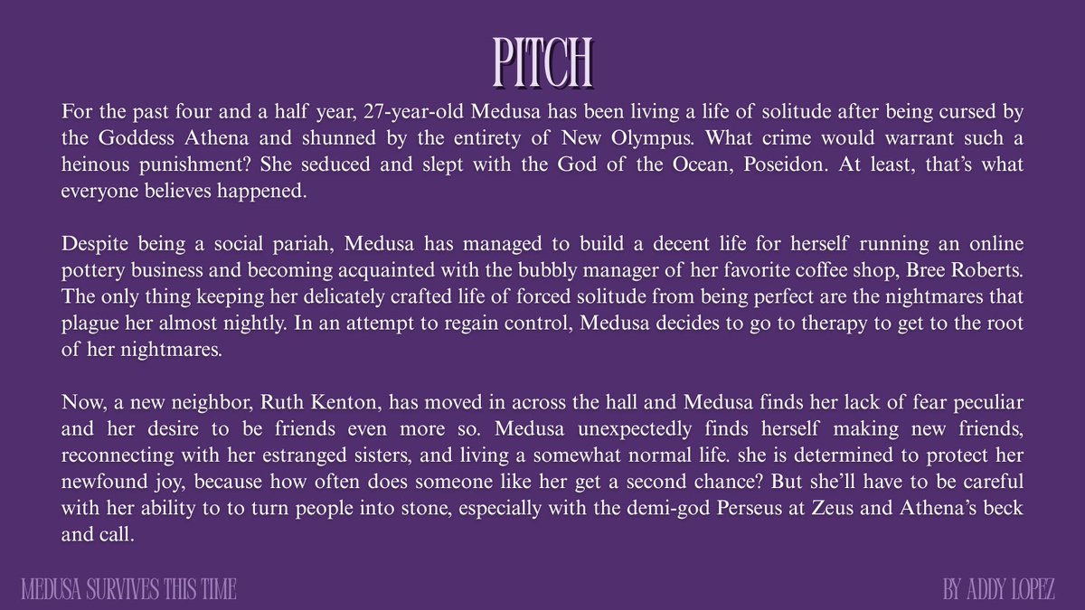 AddytheLopez's tweet image. An agent’s guide to my novel MEDUSA SURVIVES THIS TIME, a new adult speculative retelling of the Greco-Roman myth of Medusa with sapphic romance subplot. 🐍 

QUERYING SOON! 👀 

(Graphics continue below 👇)

#QuestPit #W #NA #S